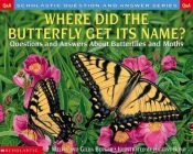 book cover of Where Did The Butterfly Get Its Name? by Melvin Berger