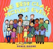 book cover of The best class picture ever! by Denis. Roche