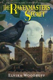 book cover of The Ravenmaster's Secret: Escape from the Tower of London [RAVENMASTERS SECRET] by Elvira Woodruff