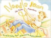 book cover of Noodle Man: The Pasta Superhero by April Pulley Sayre