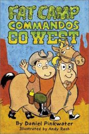 book cover of Fat Camp Commandos : Go West (Fat Camp Commandos) by Daniel Pinkwater
