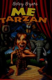 book cover of Me Tarzan by Betsy Byars