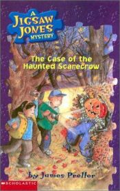 book cover of The Jigsaw Jones Mystery #15: The Case of the Haunted Scarecrow by James Preller
