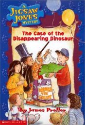 book cover of Jigsaw Jones Mystery #17: The Case of the Disappearing Dinosaur by James Preller