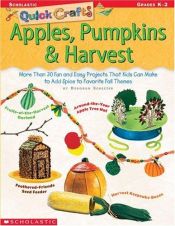 book cover of Quick Crafts: Apples, Pumpkins & Harvest by Deborah Schecter