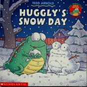 book cover of Huggly's snow day by Tedd Arnold