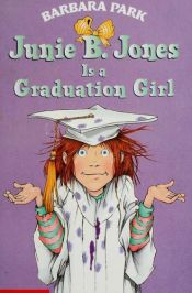 book cover of Junie B. Jones Is a Graduation Girl (Junie B. Jones, No. 17) 3.0 by Barbara Park