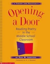 book cover of Opening a Door: Reading Poetry in the Middle School Classroom by Paul B. Janeczko
