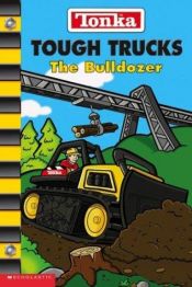 book cover of Tonka Tough Trucks: The Bulldozer by Nancy Parent