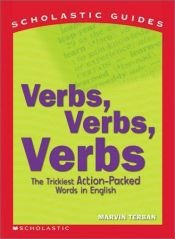 book cover of Verbs, Verbs, Verbs: The Trickiest Action-Packed Words In English (Turtleback School & Library Binding Edition) (Scholastic Guides (Sagebrush)) by Marvin Terban