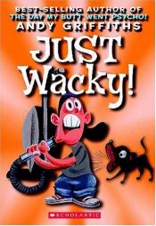 book cover of Just Wacky by Andy Griffiths