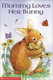book cover of Mommy Loves Her Bunny by Josephine Page