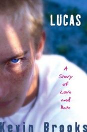 book cover of Lucas: A Story of Love and Hate by Kevin Brooks