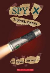book cover of Spy X #4: Tunnel Vision by Peter Lerangis