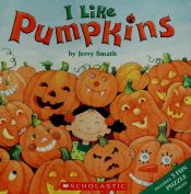 book cover of I Like Pumpkins by Jerry Smath