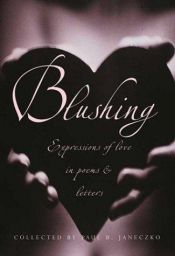 book cover of Blushing: Expressions Of Love In Poems And Letters (Blushing) by Paul B. Janeczko