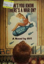 book cover of Dont You Know Theres A War On by Avi