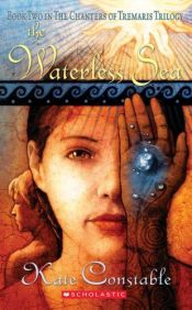 book cover of The Waterless Sea (Chanters Of Tremaris, Book Two) by Kate Constable