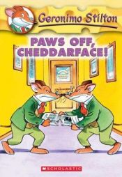 book cover of Paws off, Cheddarface! (Geronimo Stilton #6) by Geronimo Stilton|Titi Plumederat