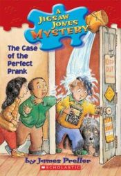 book cover of Jigsaw Jones Mystery #23: The Case of the Perfect Prank by James Preller