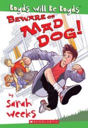 book cover of Boyds Will Be Boyds #1: Beware Of Mad Dog! by Sarah Weeks