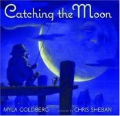book cover of Catching The Moon by Myla Goldberg