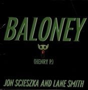 book cover of Baloney, (Henry P.) by Jon Scieszka