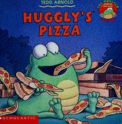 book cover of Huggly's Pizza (Monster Under the Bed) by Tedd Arnold
