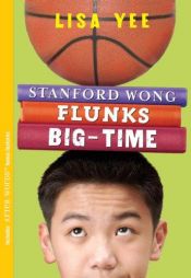 book cover of Stanford Wong Flunks Big-Time by Lisa Yee