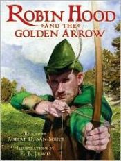 book cover of Robin Hood And The Golden Arrow by Robert D. San Souci