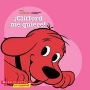 book cover of Clifford Loves Me (sp): Clifford me quiere (Clifford) by Thea Feldman