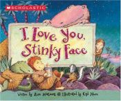 book cover of I Love You Stinky Face by Lisa Mccourt