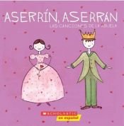 book cover of Aserrin Aserran: Las canciones de la abuela by Alejandra Longo
