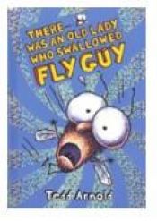 book cover of There Was An Old Lady Who Swallowed Fly Guy by Tedd Arnold
