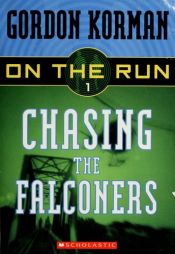 book cover of Chasing the Falconers by Gordon Korman