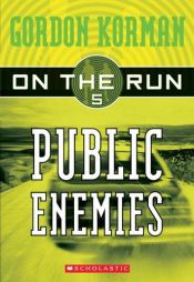 book cover of On The Run #5 : Public Enemies (On The Run) by Gordon Korman