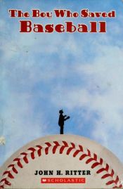 book cover of The Boy Who Saved Baseball by John H. Ritter