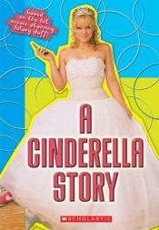 book cover of A Cinderella Story: Movie Novelization (Cinderella) by Robin Wasserman