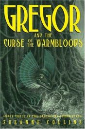 book cover of Gregor and The Curse Of The Warmbloods (Underland Chronicles, Book 3) by Suzanne Collins