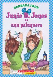 book cover of Junie B. Jones Es Una Peluquera by Barbara Park