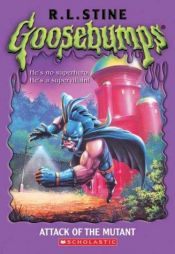book cover of Attack of the Mutant (Goosebumps (Unnumbered Paperback)) by R. L. 스타인