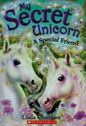 book cover of A Special Friend (My Secret Unicorn) by Linda Chapman