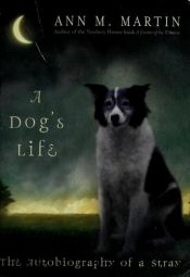 book cover of A Dog's Life: The Autobiography of a Stray by Энн М. Мартин