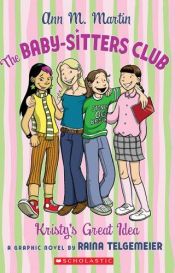book cover of The Baby-Sitters Club: Kristy's Great Idea....c.1 by Raina Telgemeier