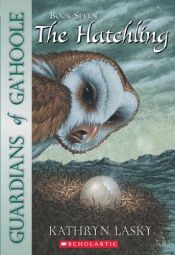 book cover of (Guardians of Ga'hoole, 7) The Hatchling by Kathryn Lasky
