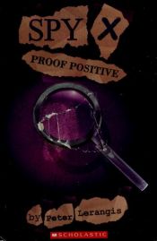 book cover of Spy X #3: Proof Positive by Peter Lerangis