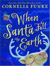 book cover of When Santa Fell to Earth by Cornelia Funke
