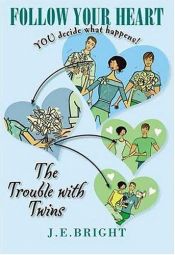 book cover of Follow Your Heart: The Trouble with Twins by J.E. Bright