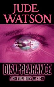 book cover of Disappearance: A Premonitions Mystery by Jude Watson