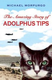 book cover of The amazing story of Adolphus Tips by Michael Morpurgo